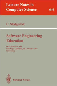 Title: Software Engineering Education: SEI Conference 1992, San Diego, California, USA, October 5-7, 1992. Proceedings / Edition 1, Author: Carol Sledge