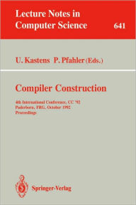 Title: Compiler Construction: 4th International Conference, CC '92, Paderborn, FRG, October 5-7, 1992. Proceedings / Edition 1, Author: Uwe Kastens