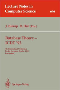 Title: Database Theory - ICDT '92: 4th International Conference, Berlin, Germany, October 14-16, 1992. Proceedings / Edition 1, Author: Joachim Biskup
