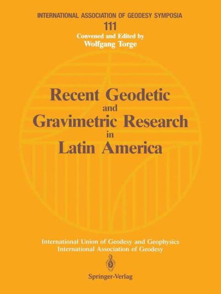 Recent Geodetic and Gravimetric Research in Latin America: Symposium No. 111, Vienna, Austria, August 13, 1991