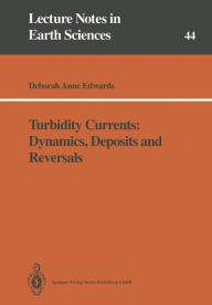 Title: Turbidity Currents: Dynamics, Deposits and Reversals, Author: Deborah A. Edwards