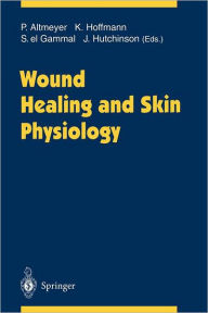 Title: Wound Healing and Skin Physiology / Edition 1, Author: Peter Altmeyer
