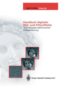 Title: Handbuch Digitaler Bild- Und Filtereffekte: 1500 Beispiele Elektronischer Bildbearbeitung, Author: Hans D Baumann