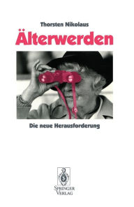 Title: ï¿½lterwerden: Die neue Herausforderung, Author: Thorsten Nikolaus