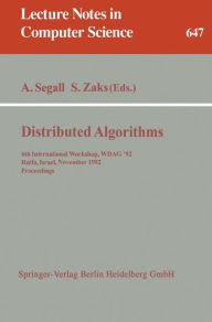 Title: Distributed Algorithms: 6th International Workshop, WDAG '92, Haifa, Israel, November 2-4, 1992. Proceedings / Edition 1, Author: Adrian Segall