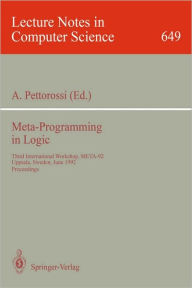 Title: Meta-Programming in Logic: Third International Workshop, META-92, Uppsala, Sweden, June 10-12, 1992. Proceedings, Author: Alberto Pettorossi