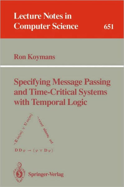 Specifying Message Passing and Time-Critical Systems with Temporal Logic / Edition 1