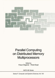 Title: Parallel Computing on Distributed Memory Multiprocessors / Edition 1, Author: Fïsun ïzgïner