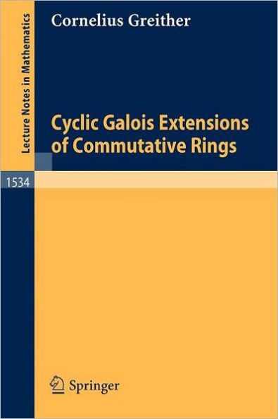 Cyclic Galois Extensions of Commutative Rings / Edition 1