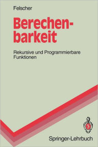 Title: Berechenbarkeit: Rekursive und Programmierbare Funktionen, Author: Walter Felscher