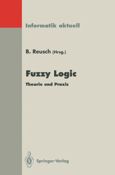 Fuzzy Logic: Theorie und Praxis 2. Dortmunder Fuzzy-Tage Dortmund, 9./10. Juni 1992