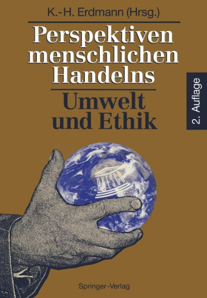 Perspektiven menschlichen Handelns: Umwelt und Ethik