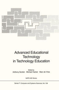 Title: Advanced Educational Technology in Technology Education / Edition 1, Author: Anthony Gordon