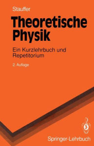 Title: Theoretische Physik: Ein Kurzlehrbuch und Repetitorium, Author: Dietrich Stauffer