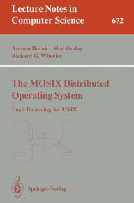 Title: The MOSIX Distributed Operating System: Load Balancing for UNIX, Author: Amnon Barak