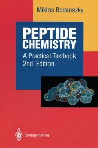 Title: Peptide Chemistry: A Practical Textbook / Edition 2, Author: Miklos Bodanszky