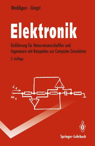Elektronik: Eine Einfï¿½hrung fï¿½r Naturwissenschaftler und Ingenieure mit Beispielen zur Computer-Simulation