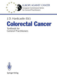 Title: Colorectal Cancer: Textbook for General Practitioners / Edition 1, Author: Jack D. Hardcastle