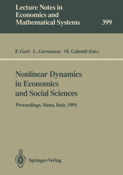 Nonlinear Dynamics in Economics and Social Sciences: Proceedings of the Second Informal Workshop, Held at the Certosa di Pontignano, Siena, Italy, May 27-30, 1991