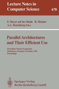 Title: Parallel Architectures and Their Efficient Use: First Heinz Nixdorf Symposium, Paderborn, Germany, November 11-13, 1992. Proceedings / Edition 1, Author: Friedhelm Meyer auf der Heide