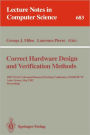 Correct Hardware Design and Verification Methods: IFIP WG 10.2 Advanced Research Working Conference, CHARME'93, Arles, France, May 24-26, 1993. Proceedings / Edition 1