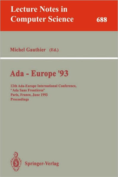 Ada-Europe '93: 12th Ada-Europe International Conference, "Ada Sans Frontieres", Paris, France, June 14-18, 1993. Proceedings / Edition 1