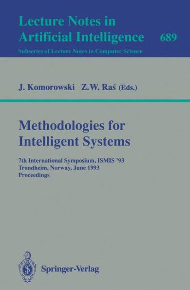Methodologies for Intelligent Systems: 7th International Symposium, ISMIS'93, Trondheim, Norway, June 15-18, 1993. Proceedings / Edition 1
