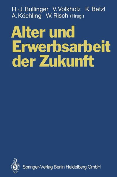 Alter und Erwerbsarbeit der Zukunft: Arbeit und Technik bei verï¿½nderten Alters- und Belegschaftsstrukturen