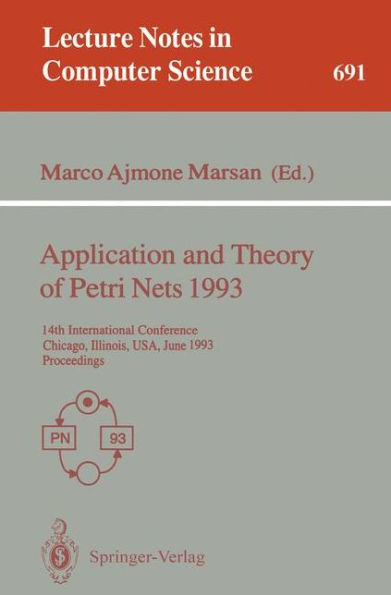 Application and Theory of Petri Nets 1993: 14th International Conference, Chicago, Illinois, USA, June 21-25, 1993. Proceedings