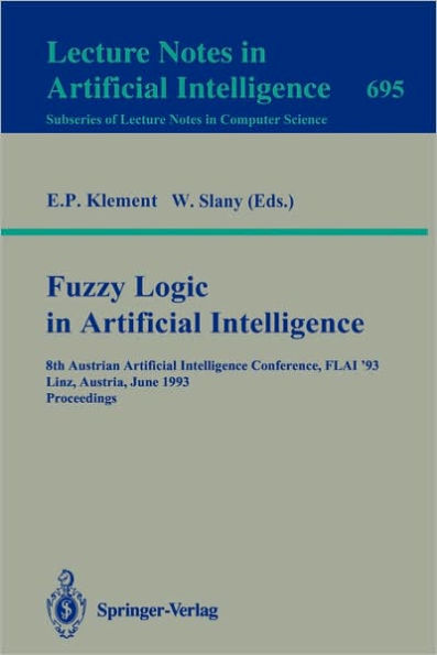 Fuzzy Logic in Artificial Intelligence: 8th Austrian Artificial Intelligence Conference, FLAI'93, Linz, Austria, June 28-30, 1993. Proceedings / Edition 1