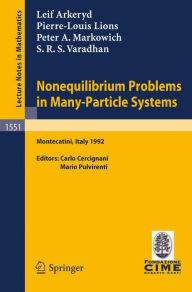 Title: Nonequilibrium Problems in Many-Particle Systems: Lectures given at the 3rd Session of the Centro Internazionale Matematico Estivo (C.I.M.E.) held in Monecatini, Italy, June 15-27, 1992 / Edition 1, Author: Carlo Cercignani