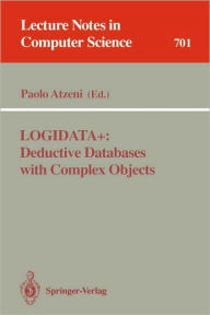 Title: LOGIDATA+: Deductive Databases with Complex Objects / Edition 1, Author: Paolo Atzeni