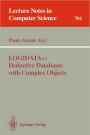 LOGIDATA+: Deductive Databases with Complex Objects / Edition 1