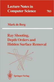 Title: Ray Shooting, Depth Orders and Hidden Surface Removal / Edition 1, Author: Mark de Berg