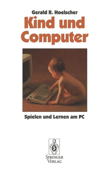 Kind und Computer: Spielen und lernen am PC