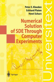 Title: Numerical Solution of SDE Through Computer Experiments / Edition 1, Author: Peter Eris Kloeden