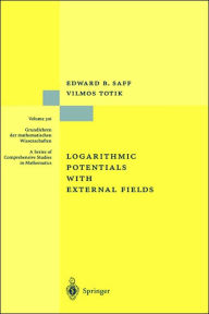 Title: Logarithmic Potentials with External Fields / Edition 1, Author: Edward B. Saff