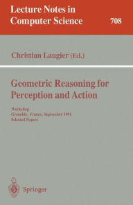 Title: Geometric Reasoning for Perception and Action: Workshop. Grenoble, France, September 16-17, 1991. Selected Papers / Edition 1, Author: Christian Laugier