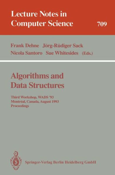 Algorithms and Data Structures: Third Workshop, WADS '93, Montreal, Canada, August 11-13, 1993. Proceedings / Edition 1
