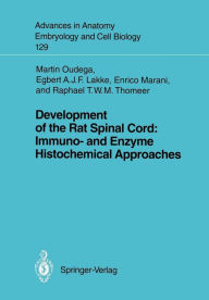 Title: Development of the Rat Spinal Cord: Immuno- and Enzyme Histochemical Approaches, Author: Martin F. Bach