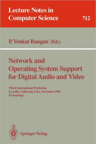 Network and Operating System Support for Digital Audio and Video: Third International Workshop, La Jolla, California, USA, November 12-13, 1992. Proceedings / Edition 1