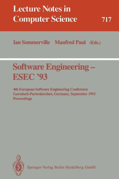 Software Engineering - ESEC '93: 4th European Software Engineering Conference, Garmisch-Partenkirchen, Germany, September 13-17, 1993. Proceedings
