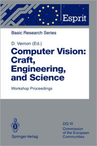 Title: Computer Vision: Craft, Engineering, and Science: Workshop Proceedings, Killarney, Ireland, September 9/10, 1991 / Edition 1, Author: David Vernon