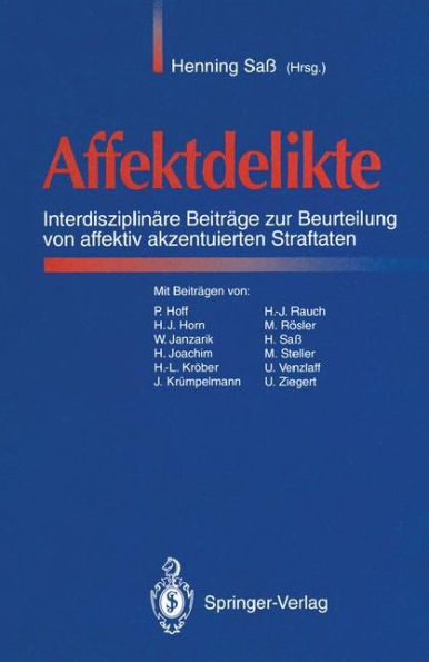 Affektdelikte: Interdisziplinï¿½re Beitrï¿½ge zur Beurteilung von affektiv akzentuierten Straftaten