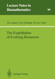 Title: The Exploitation of Evolving Resources: Proceedings of an International Conference, held at Jï¿½lich, Germany, September 3-5, 1991, Author: T.Kevin Stokes