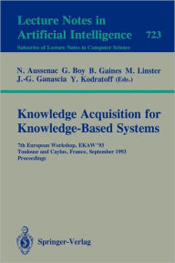 Title: Knowledge Acquisition for Knowledge-Based Systems: 7th European Workshop, EKAW'93, Toulouse and Caylus, France, September 6-10, 1993. Proceedings, Author: Nathalie Aussenac