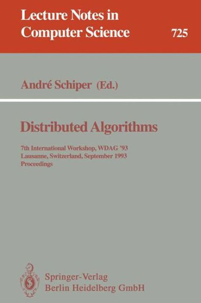 Distributed Algorithms: 7th International Workshop, WDAG `93, Lausanne, Switzerland, September 27-29, 1993. Proceedings