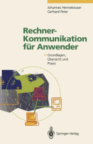 Title: Rechner-Kommunikation fï¿½r Anwender: Grundlagen, ï¿½bersicht und Praxis, Author: Johannes Hennekeuser