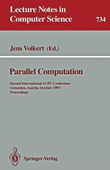 Parallel Computation: Second International ACPC Conference, Gmunden, Austria, October 4-6, 1993. Proceedings / Edition 1