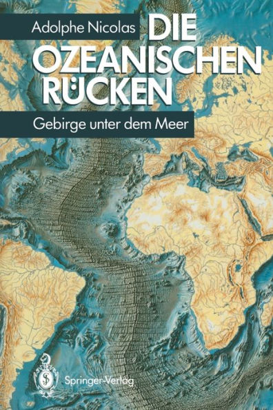 Die ozeanischen Rücken: Gebirge unter dem Meer / Edition 1